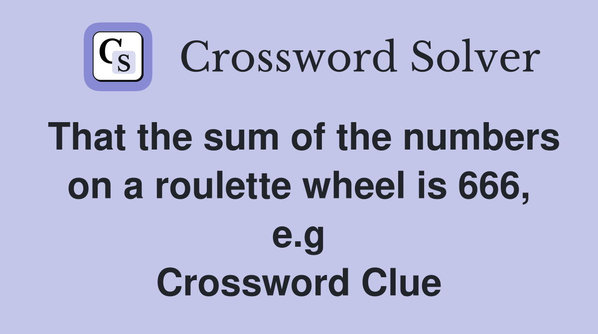 That the sum of the numbers on a roulette wheel is 666, e.g